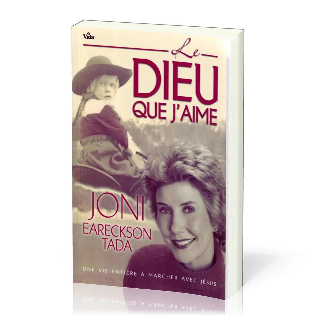 DIEU QUE J'AIME (LE) - UNE VIE ENTIERE A MARCHER AVEC JESUS
