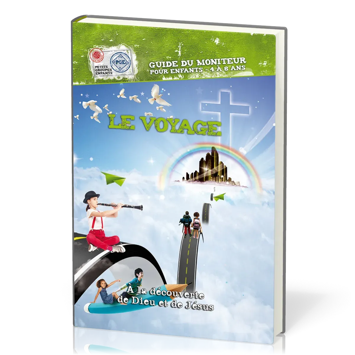 Voyage (Le) - Guide du moniteur 4/8 ans - à la découverte de Dieu et de Jésus