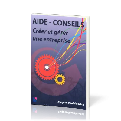 CREER ET GERER UNE ENTREPRISE - AIDE-CONSEILS