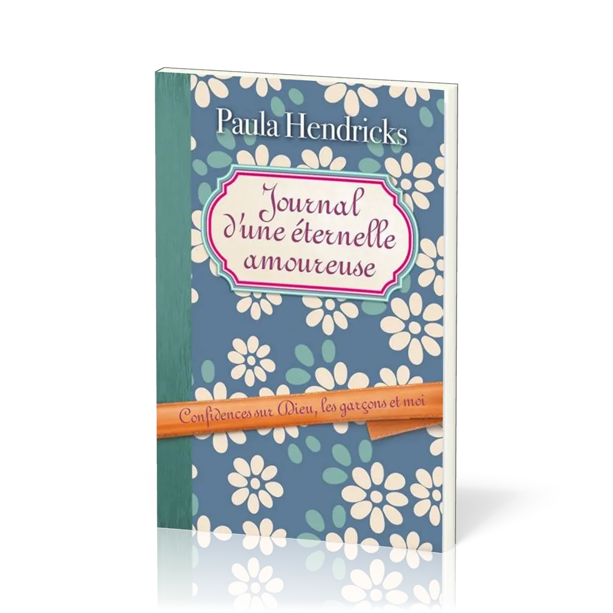 JOURNAL D'UNE ETERNELLE AMOUREUSE - CONFIDENCE SUR DIEU, LES GARCON ET MOI