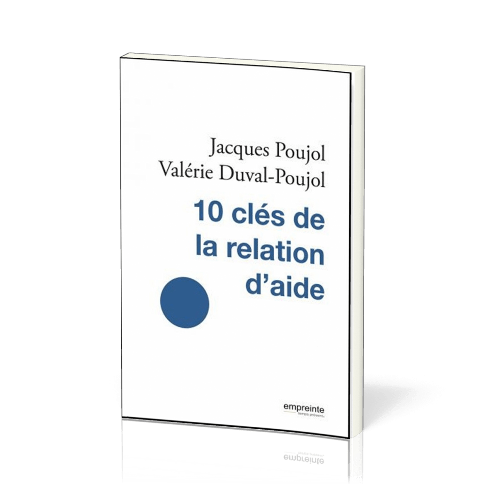 10 CLES DE LA RELATION D'AIDE (LES) - NOUVELLE EDITION