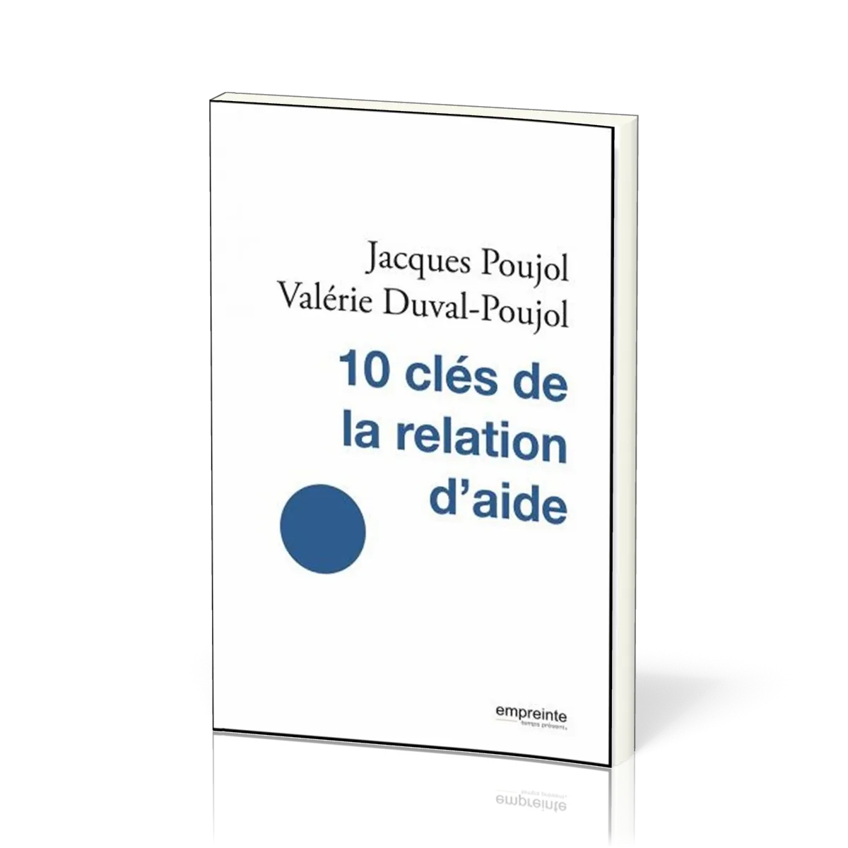 10 CLES DE LA RELATION D'AIDE (LES) - NOUVELLE EDITION