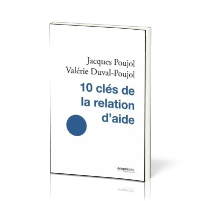 10 CLES DE LA RELATION D'AIDE (LES) - NOUVELLE EDITION