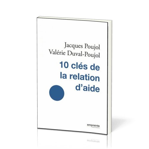 10 CLES DE LA RELATION D'AIDE (LES) - NOUVELLE EDITION