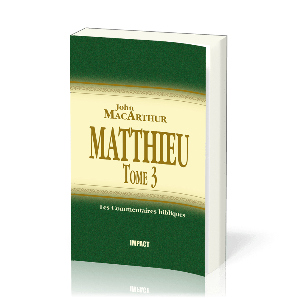 MATTHIEU 16-23 - TOME 3 - COMMENTAIRE MACARTHUR