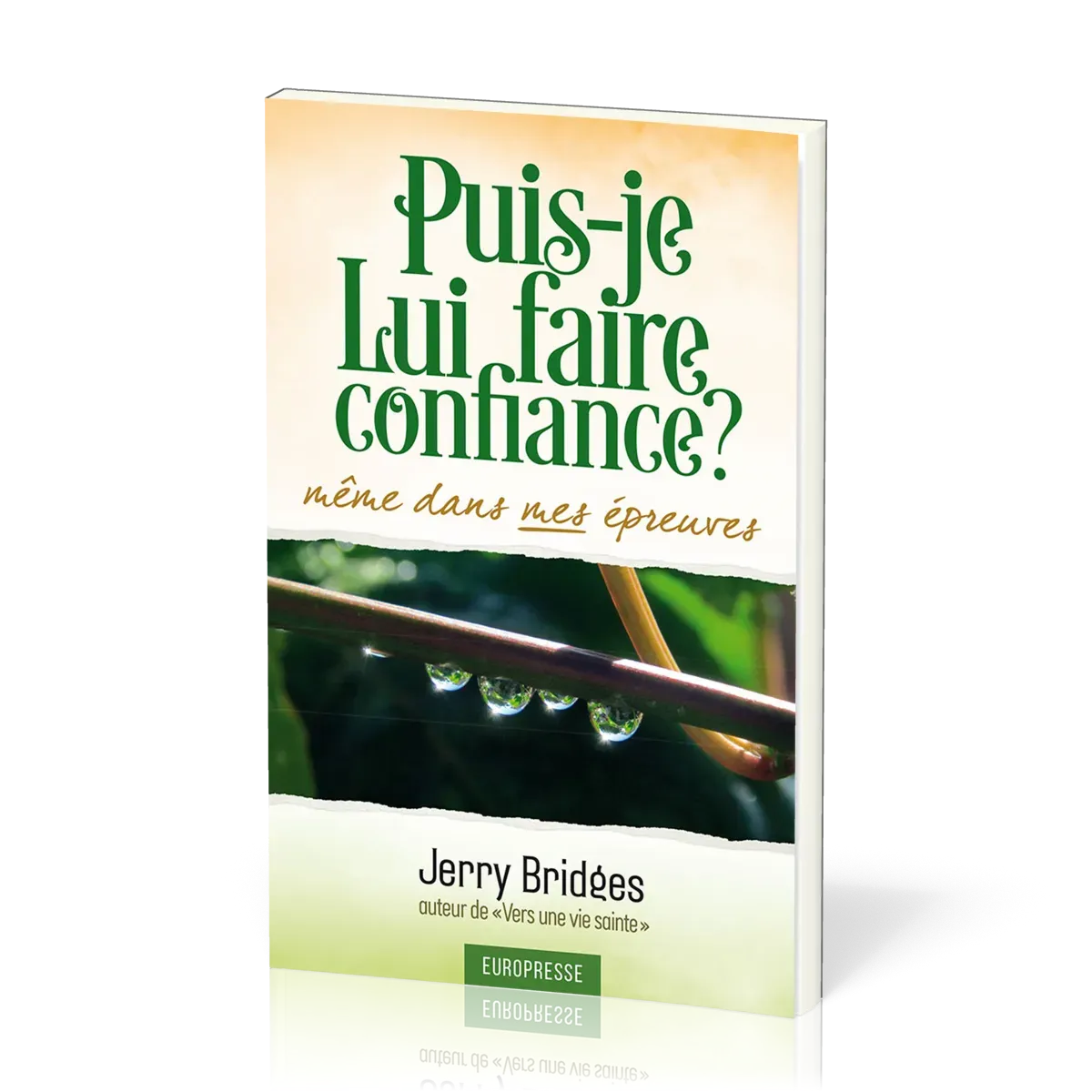 PUIS-JE LUI FAIRE CONFIANCE ? MEME DANS MES EPREUVES