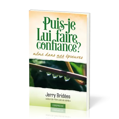 PUIS-JE LUI FAIRE CONFIANCE ? MEME DANS MES EPREUVES