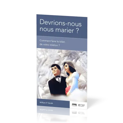 Devrions-nous nous marier? - Comment faire le bilan de votre relation
