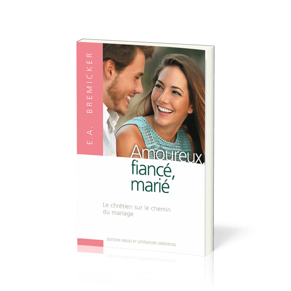 Amoureux, fiancé, marié - Le chrétien sur le chemin du mariage