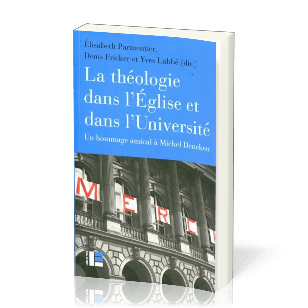 Théologie dans l'église et dans l'université (La) - un hommage amical à Michel Deneken