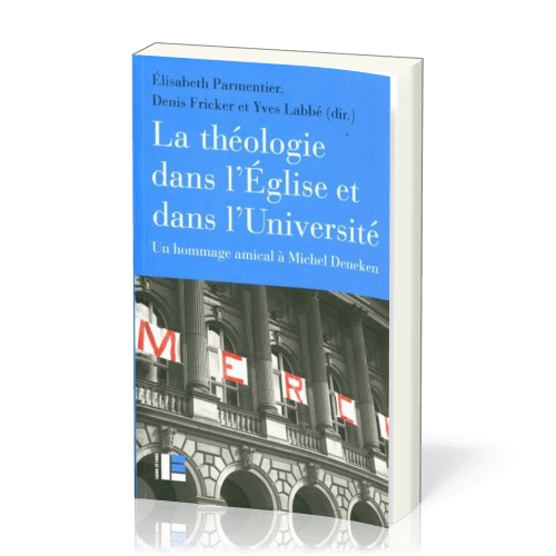 Théologie dans l'église et dans l'université (La) - un hommage amical à Michel Deneken