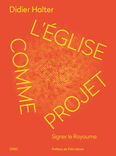 Eglise comme projet (L') - signer le royaume