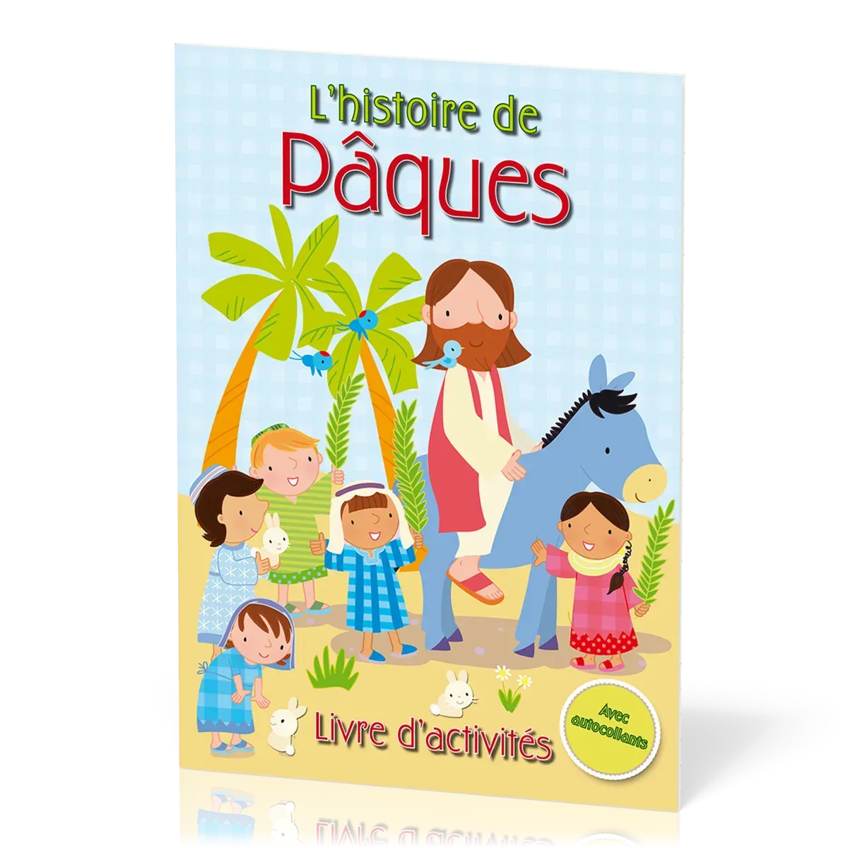 HISTOIRE DE PAQUES (L') - LIVRE D'ACTIVITES AVEC AUTOCOLLANTS