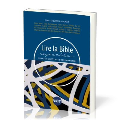 Lire la Bible aujourd'hui - Perspectives croisées sur les défis contemporains