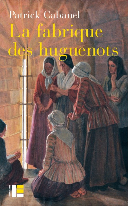 Fabrique des huguenots (La)