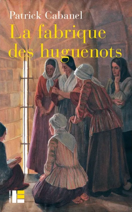 Fabrique des huguenots (La)