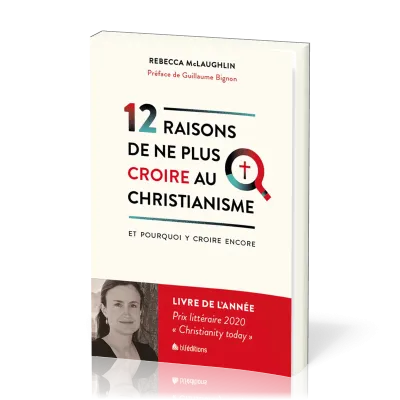 12 raisons de ne plus croire au christiannisme - et pourquoi y croire encore