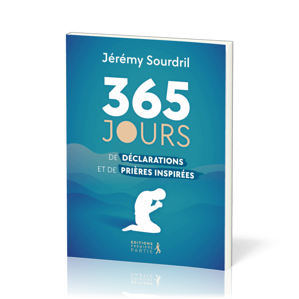  365 jours de déclarations et de prières 
 1 Thessaloniciens 5:17  Priez sans cesse. 
 Jérémy SOURDRIL 