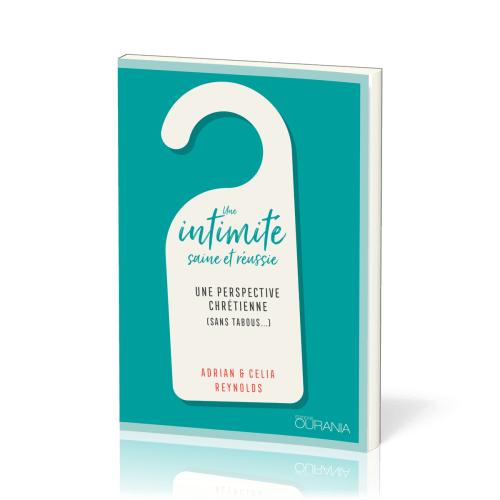 Une intimité saine et réussie - Une perspective chrétienne (sans tabous...)