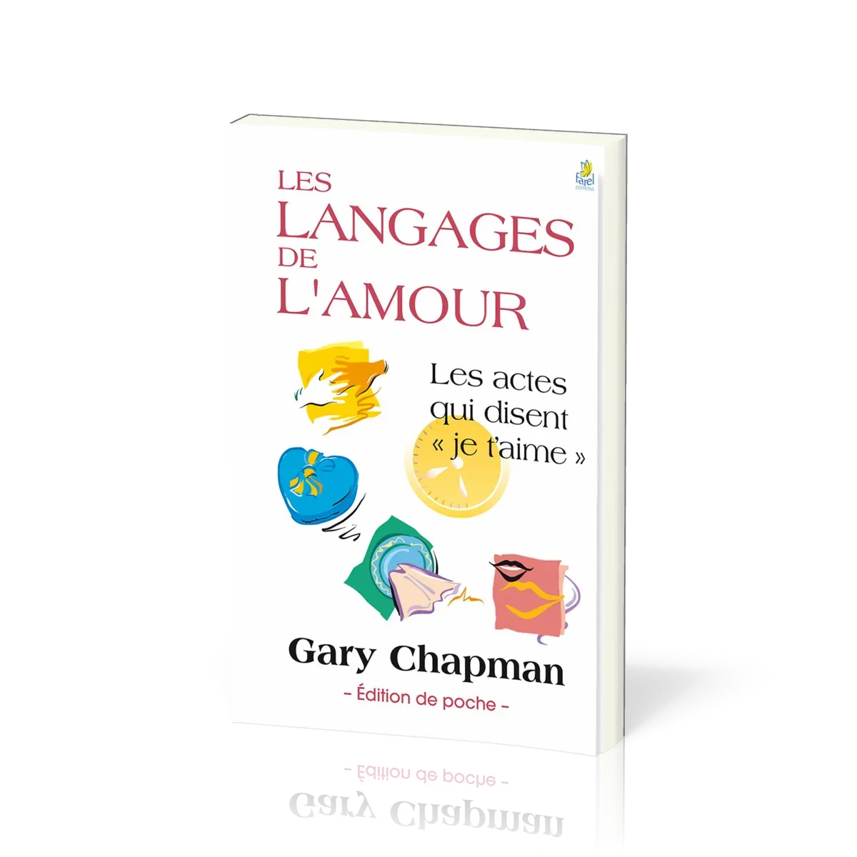 LANGAGES DE L'AMOUR (LES) - LES ACTES QUI DISENT "JE T'AIME" FORMAT POCHE