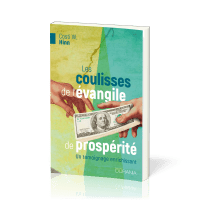 Coulisses de l'Evangile de la prospérité (Les) - Un témoignage enrichissant