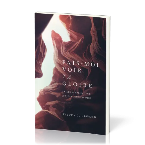 Fais-moi voir ta gloire - Saisir la splendeur majestueuse de Dieu
