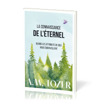 Connaissance de l'Eternel (La) -  Quand les attributs de Dieu nous émerveillent