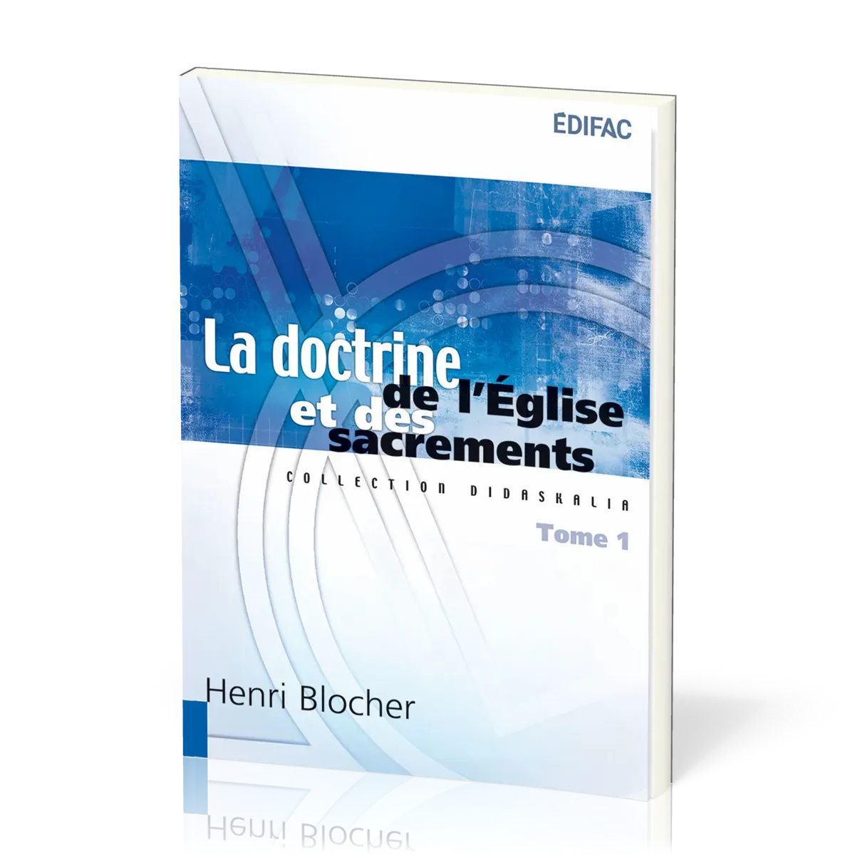 Doctrine de l'Eglise et des sacrements (La)