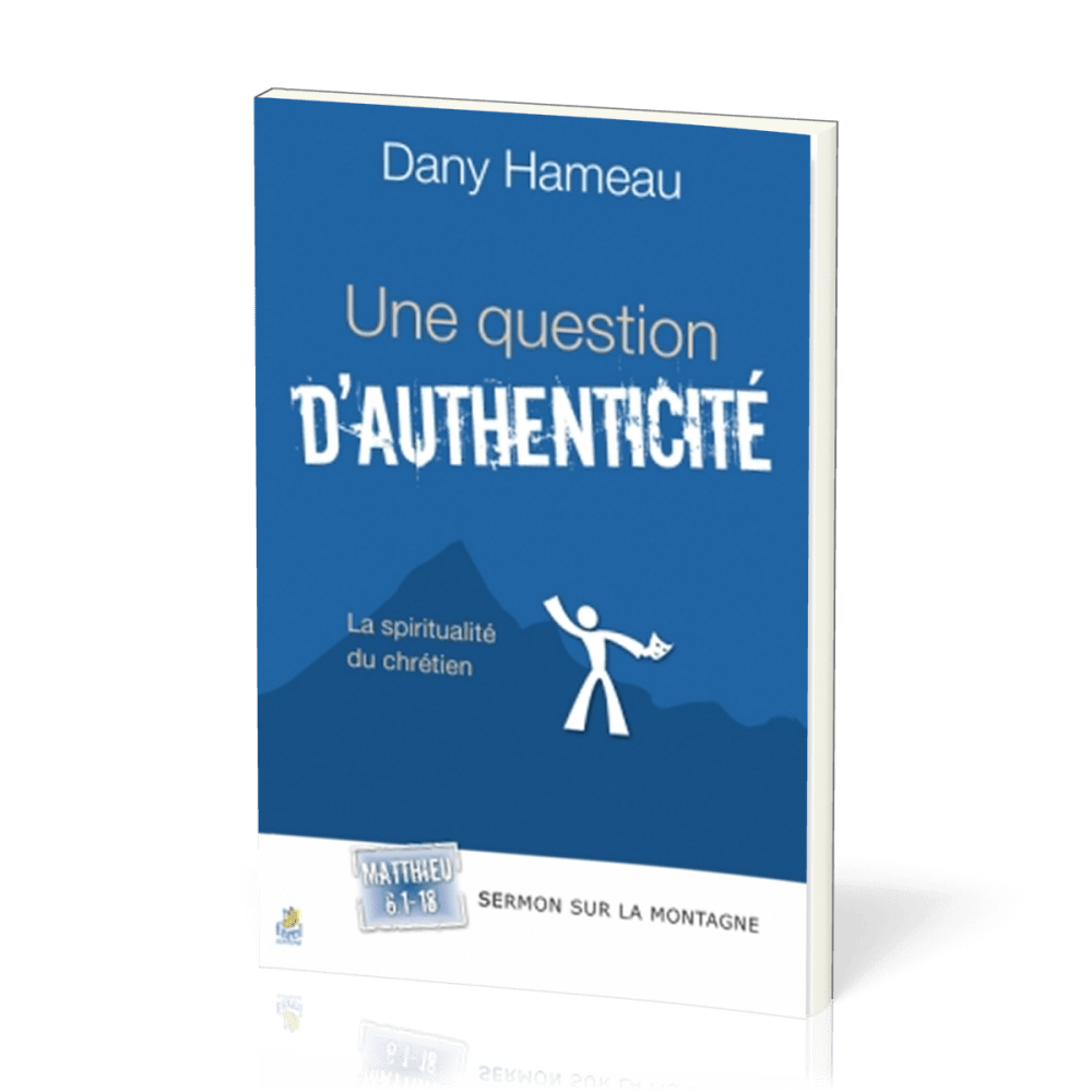 UNE QUESTION D'AUTHENTICITE - LA SPIRITUALITE DU CHRETIEN