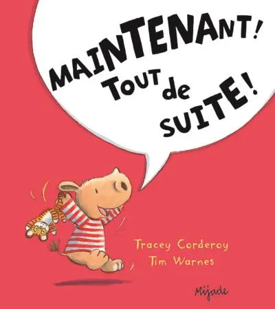 Maintenant !  tout de suite !