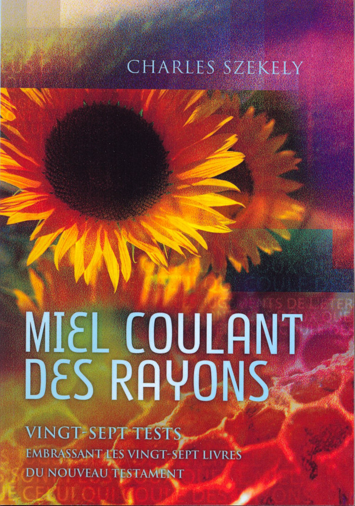 MIEL COULANT DES RAYONS - VINGT SEPT TEST EMBRASSANT LES VINGT SEPT LIVRES DU NOUVEAU TESTAMENT