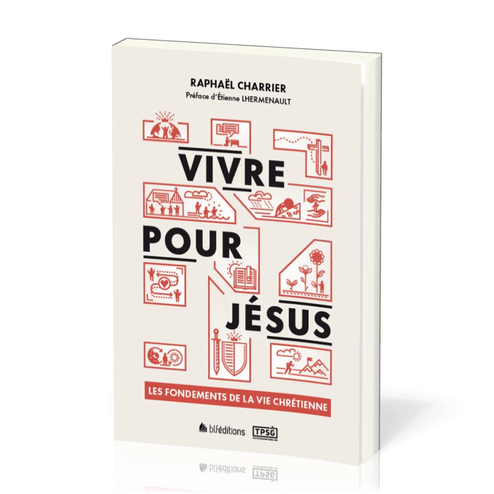 Vivre pour Jésus - Les fondements de la vie chrétienne