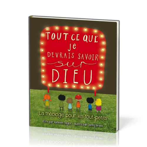 TOUT CE QUE JE DEVRAIS SAVOIR SUR DIEU - LA THEOLOGIE POUR LES TOUT-PETITS