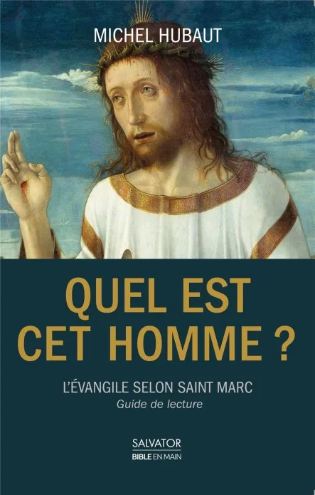 Quel est cet homme ? - l'évangile selon saint Marc - guide de lecture