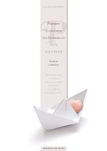 PREPARER ET CELEBRER LES FUNERAILLES D'UN TOUT-PETIT - GUIDE DE L'OFFICIANT