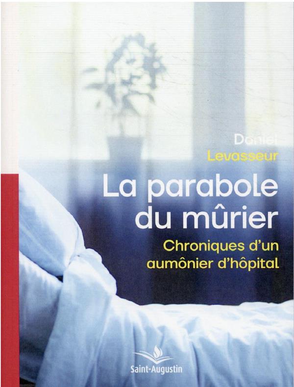 Parabole du mûrier (la) chronique d'un aumônier d'hôpital