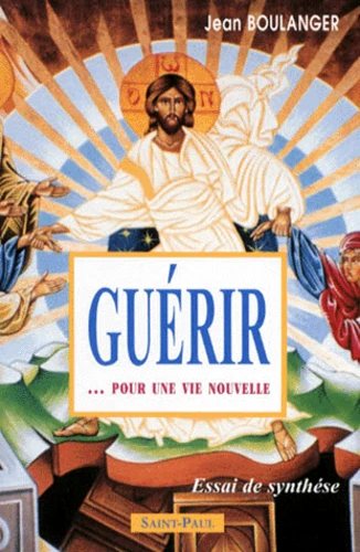 Guérir pour une vie nouvelle - Essai de synthèse