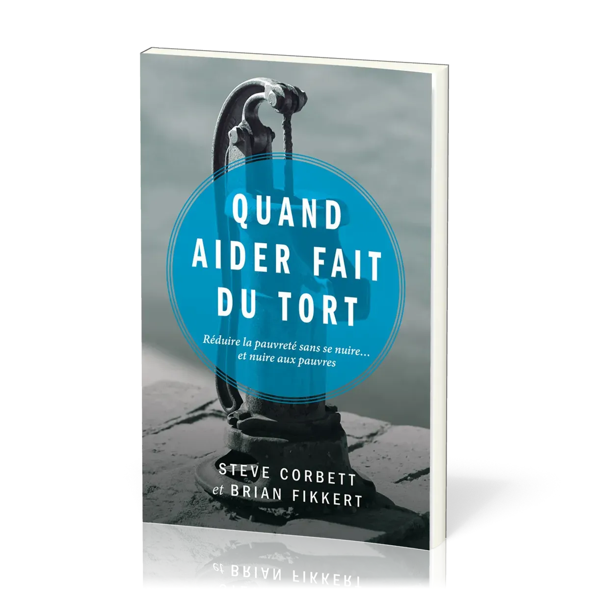 Quand aider fait du tort - Réduire la pauvreté sans se nuire...