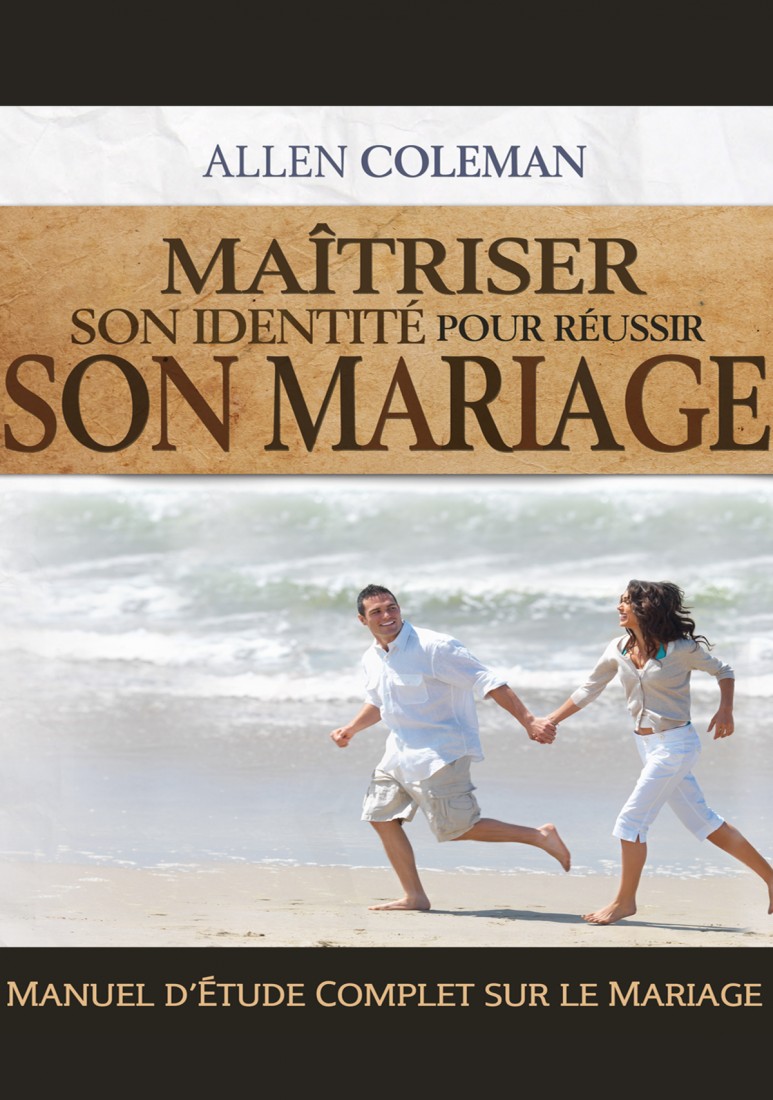 Maîtriser son identité pour réussir son mariage - manuel d'étude complet sur le mariage