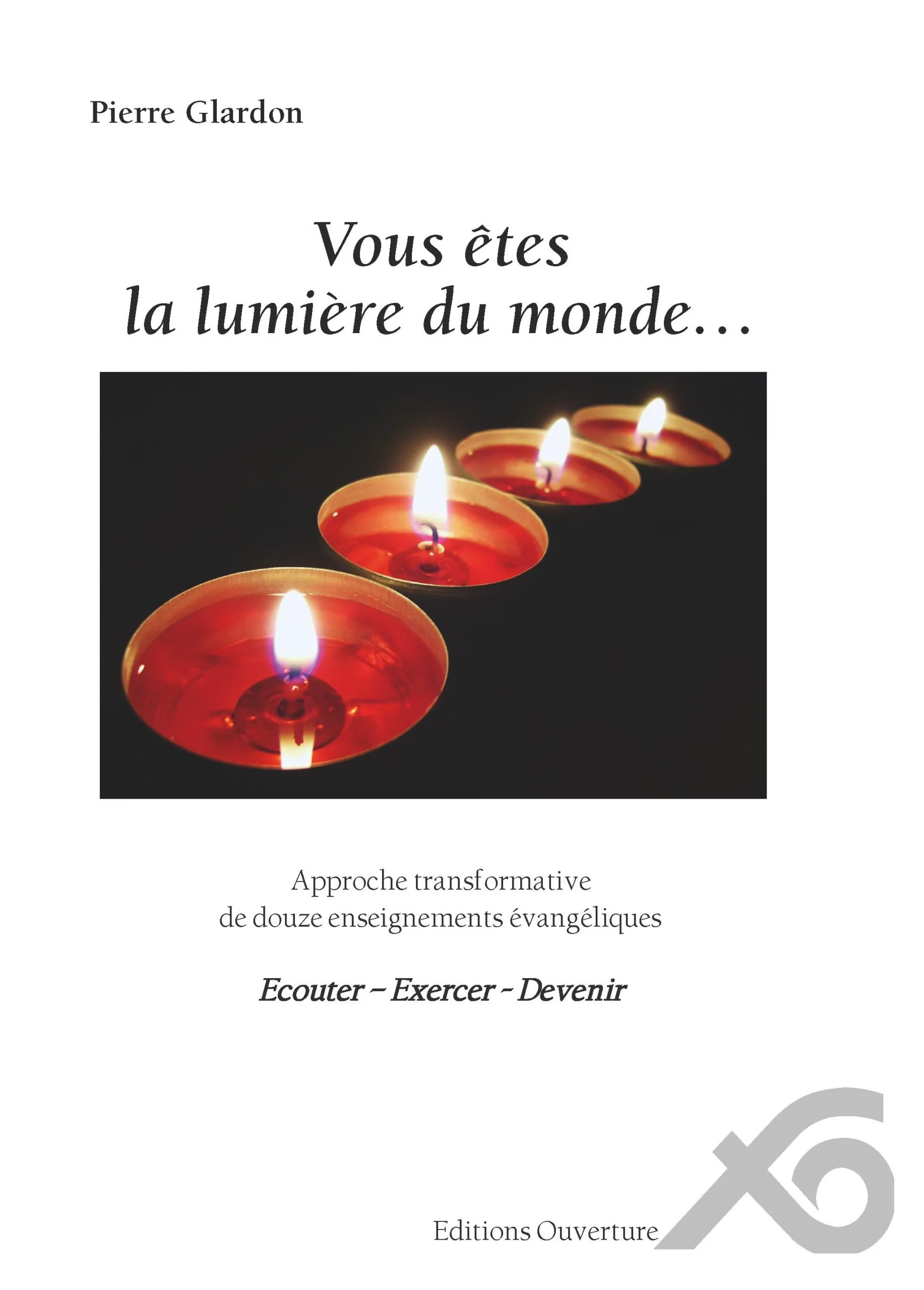 Vous êtes la lumière du monde... - Approche transformative de douze enseignements évangéliques