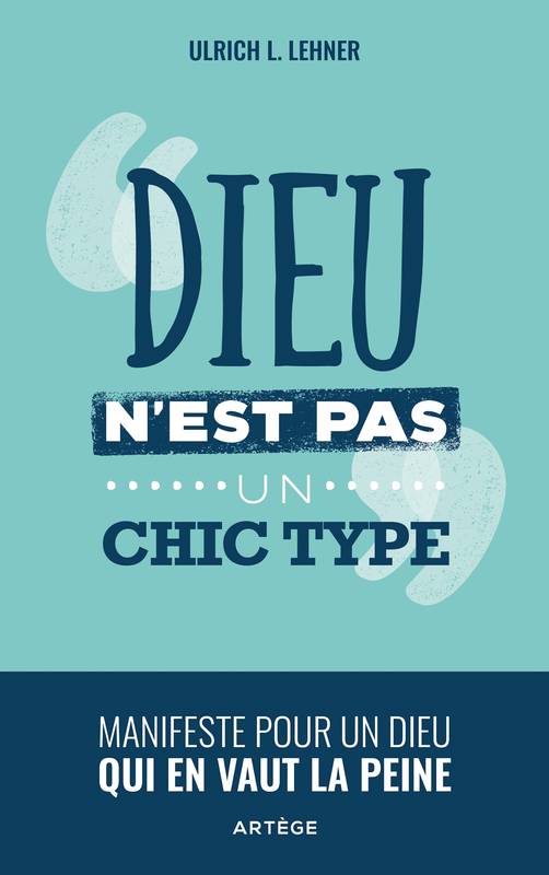 Dieu n'est pas un chic type - manifeste pour un Dieu qui vaut la peine