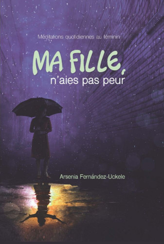 Ma fille,  n'aie pas peur - Méditations quotidiennes au féminin