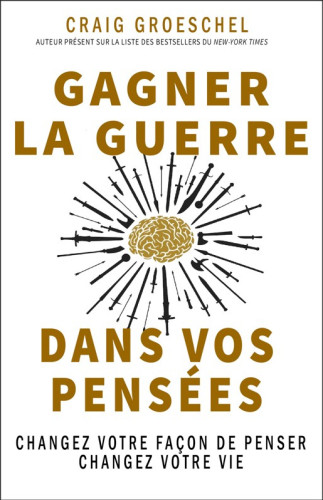 Gagner la guerre dans vos pensées - changez votre façon de penser changez votre vie